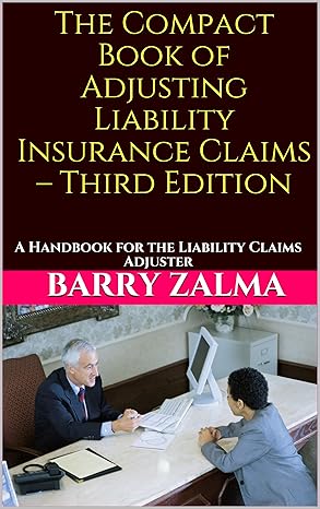 The Compact Book of Adjusting Liability Insurance Claims Third Edition: A Handbook for the Liability Claims Adjuster - Epub + Converted Pdf